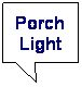 Rectangular Callout: Porch Light
